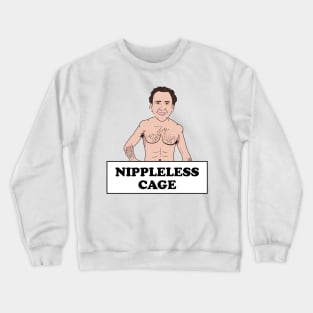 Nippleless Cage Nicolas Cage Without Nipples Crewneck Sweatshirt